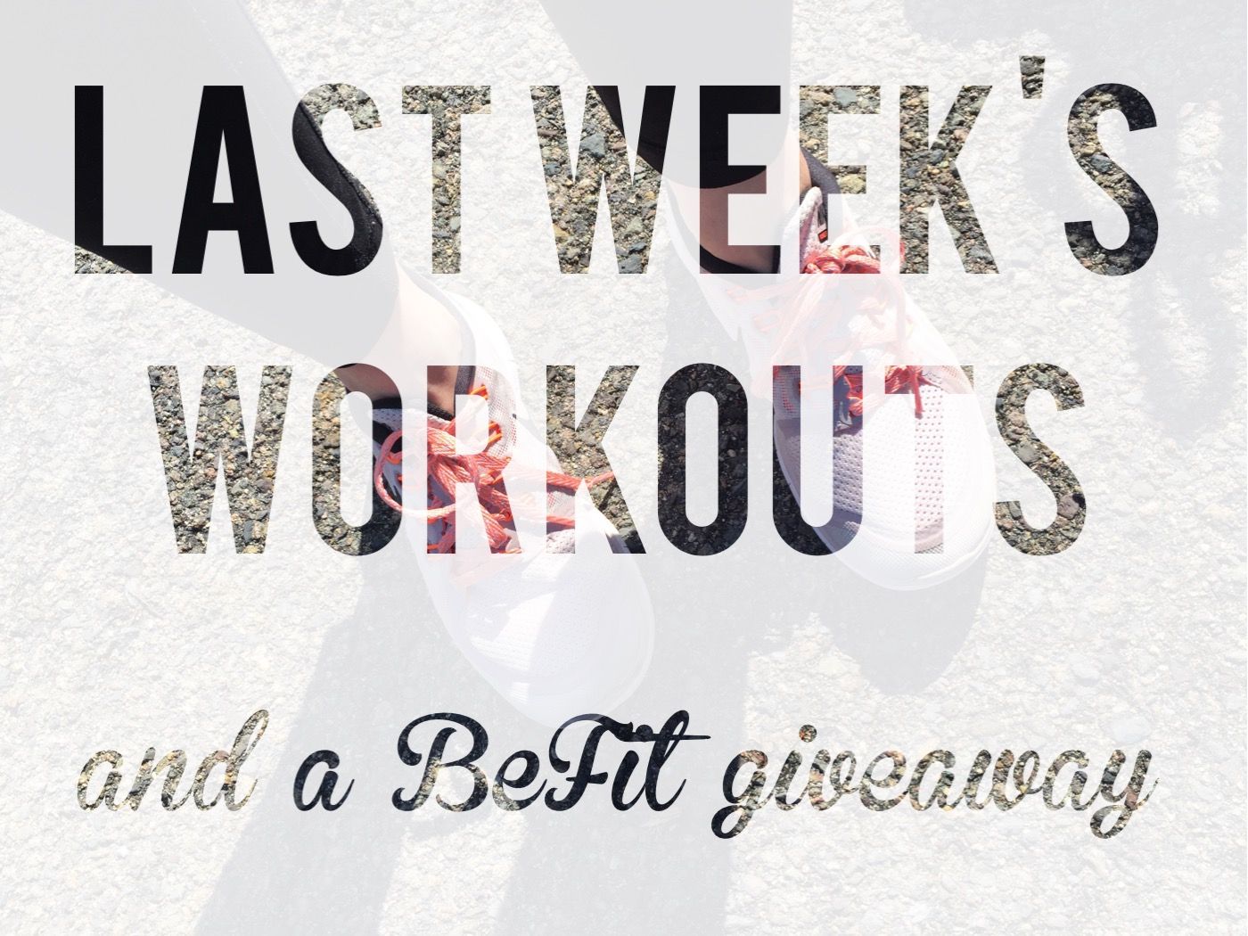 last weeks workouts be fit giveaway